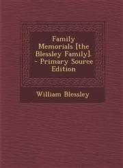 Family Memorials [The Blessley Family]. - Primary Source Edition,1293466085,9781293466087