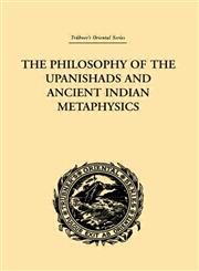 The Philosophy of the Upanishads and Ancient Indian Metaphysics,0415245222,9780415245227