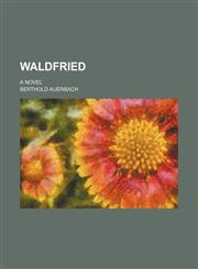 Waldfried; a novel,1151261750,9781151261755