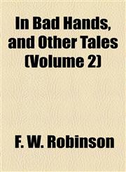 In Bad Hands, and Other Tales (Volume 2),1155033760,9781155033761