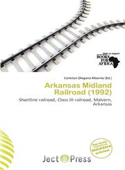 Arkansas Midland Railroad (1992),6137415309,9786137415306