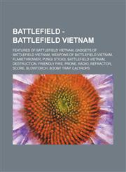 Battlefield - Battlefield Vietnam Features of Battlefield Vietnam, Gadgets of Battlefield Vietnam, Weapons of Battlefield Vietnam, Flamethrower, Pungi Sticks, Battlefield Vietnam, Destruction, Friendly fire, Prone, Radio, Refractor, Score, Blowtorch, Boo,1234847698,9781234847692