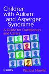 Children with Autism and Asperger Syndrome A Guide for Practitioners and Carers,0471983284,9780471983286