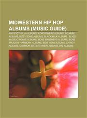 Midwestern hip hop albums (Music Guide) Anybody Killa albums, Atmosphere albums, Bizarre albums, Bizzy Bone albums, Black Milk albums,1157409482,9781157409489