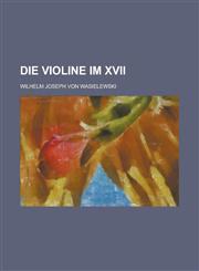 Die Violine Im XVII,1234511703,9781234511708