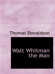 Walt Whitman the Man,1116999420,9781116999426