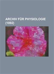 Archiv Fur Physiologie (1892 ),1153464268,9781153464260