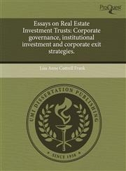 Essays on Real Estate Investment Trusts Corporate governance, institutional investment and corporate exit strategies.,1243521015,9781243521019