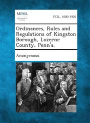 Ordinances, Rules and Regulations of Kingston Borough, Luzerne County, Penn'a.,1289332029,9781289332020