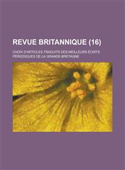 Revue Britannique; Choix D'Articles Traduits Des Meilleurs Ecrits Periodiques de La Grande-Bretagne (16 ),1153549387,9781153549387