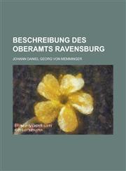 Beschreibung Des Oberamts Ravensburg,123487007X,9781234870072