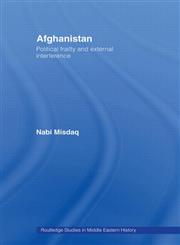Afghanistan Political Frailty and External Interference,0415470242,9780415470247