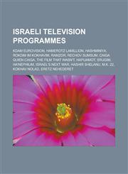 Israeli television programmes Kdam Eurovision, HaMerotz LaMillion, HaShminiya, Rokdim Im Kokhavim, Ramzor, Rechov SumSum, Caiga Quien Caiga, The Film that Wasn't, HaPijamot, Srugim, Ha'Nephilim, Israel's Next War, HaShir Shelanu, M.K. 22,1156508738,9781156508732