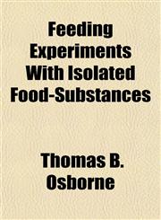 Feeding Experiments With Isolated Food-Substances,1154942902,9781154942903