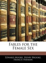 Fables for the Female Sex,1141615150,9781141615155