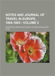 Notes and Journal of Travel in Europe, 1804-1805 (Volume 2),1154042022,9781154042023