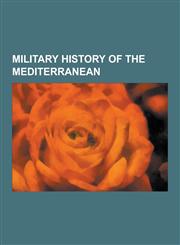 Military History of the Mediterranean Battle of Navarino, Byzantine Navy, Byzantine Army, Medieval Bulgarian Army, Hellenistic-Era Warships, Byzantin,1230578099,9781230578095