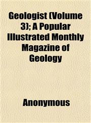 Geologist (Volume 3); A Popular Illustrated Monthly Magazine of Geology,1151857793,9781151857798