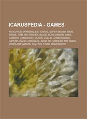 Icaruspedia - Games Kid Icarus: Uprising, Kid Icarus, Super Smash Bros. Brawl, Arm, Big Reaper, Blade, Bone Demon, Cake, Cannon, Centurion,1234724189,9781234724184