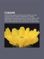 Cubans Escriptors cubans, Esportistes cubans, Militars cubans, Músics cubans, Persones de L'Havana, Persones de Santiago de Cuba,1232714402,9781232714408