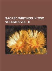 Sacred Writings in Two Volumes Vol. Ii,1150836717,9781150836718