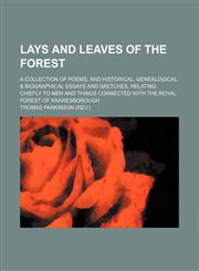 Lays and Leaves of the Forest; A Collection of Poems, and Historical, Genealogical, & Biographical Essays and Sketches, Relating Chiefly to Men and Things Connected With the Royal Forest of Knaresborough,1150072598,9781150072598