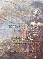 Next Year in Jerusalem Judea Ad 132 A Story of Love and Courage in a Time of Roman Oppression,161897467X,9781618974679