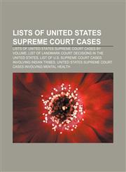 Lists of United States Supreme Court cases Lists of United States Supreme Court cases by volume,1232461547,9781232461548