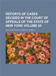 Reports of cases decided in the Court of Appeals of the state of New York Volume 65,1231051051,9781231051054