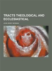Tracts Theological and Ecclesiastical,1230280170,9781230280172