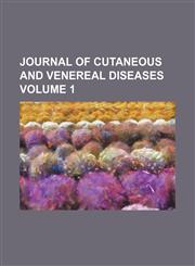 Journal of cutaneous and venereal diseases Volume 1,1153900025,9781153900027