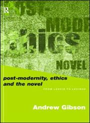 Postmodernity, Ethics and the Novel From Leavis to Levinas,0415198968,9780415198967