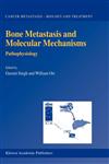Bone Metastasis and Molecular Mechanisms Pathophysiology,140201984X,9781402019845