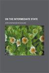 On the Intermediate State,1151705918,9781151705914