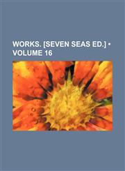 Works. [Seven Seas Ed.] (Volume 16),1458956636,9781458956637