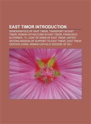 East Timor Introduction Demographics of East Timor, Transport in East Timor, Roman Catholicism in East Timor, Francisco Guterres, .tl,1157634281,9781157634287