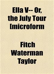 Ella V-- Or, the July Tour [microform,1152057464,9781152057463