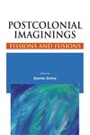 Postcolonial Imaginings Fissions and Fusions,8126910925,9788126910922