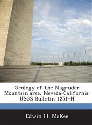 Geology of the Magruder Mountain Area, Nevada-California Usgs Bulletin 1251-H,1289019746,9781289019747