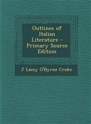 Outlines of Italian Literature - Primary Source Edition,1287714226,9781287714224