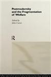 Postmodernity and the Fragmentation of Welfare,0415163919,9780415163910