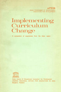 Implementing Curriculum Change A Symposium of Experiences from the Asian Region Bangkok, Thailand 6-18 September 1976 1st Edition