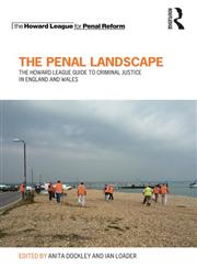 The Penal Landscape The Howard League Guide to Criminal Justice in England and Wales 1st Edition,0415823293,9780415823296