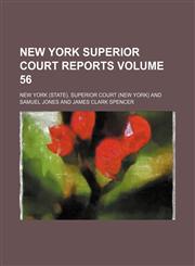 New York Superior Court reports Volume 56,1150478152,9781150478154