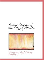 Present Charter of the City of Atlanta,1140445677,9781140445678