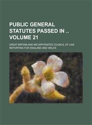 Public General Statutes Passed in  Volume 21,1130647234,9781130647235