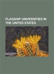 Flagship Universities in the United States Arkansas State University, Indiana University Bloomington, Louisiana State University, Oklahoma State Univ,1156068061,9781156068069