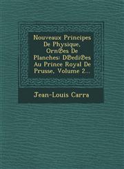 Nouveaux Principes De Physique, Orn℗es De Planches D℗edi℗es Au Prince Royal De Prusse, Volume 2...,1249525330,9781249525332
