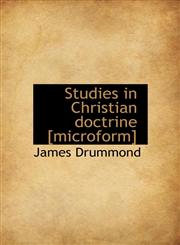 Studies in Christian doctrine [microform],1117199614,9781117199610