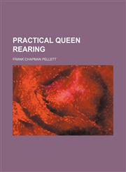 Practical queen rearing,1153416433,9781153416436